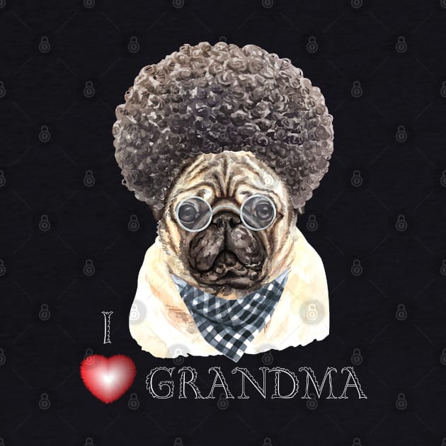 Love Grandma T Shirt Pug Granny with Glasses by MaryMas